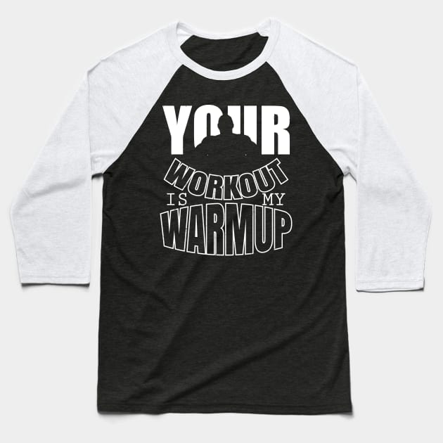 Your workout is my warmup Baseball T-Shirt by nektarinchen